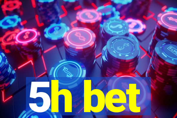 5h bet
